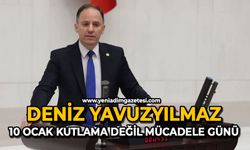 Deniz Yavuzyılmaz: 10 Ocak kutlama değil, mücadele günü
