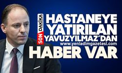 Hastaneye yatırılan Deniz Yavuzyılmaz’dan haber var