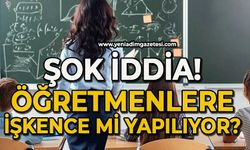 Şok iddia: Öğretmenlere işkence mi yapılıyor?