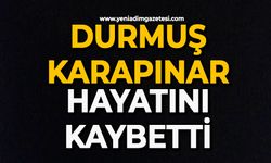 Durmuş Karapınar hayatını kaybetti