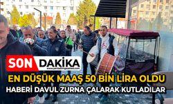 En düşük maaş 50 bin lira oldu: Haberi davul zurna çalarak kutladılar