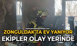 Zonguldak’ta ev yanıyor: Ekipler olay yerinde