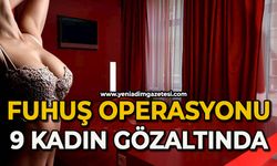 Fuhuş operasyonu: 9 kadın gözaltına alındı