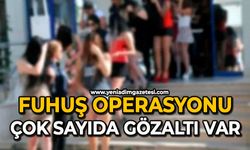 Fuhuş operasyonu: Çok sayıda gözaltı var