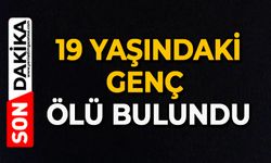 19 yaşındaki genç ölü bulundu