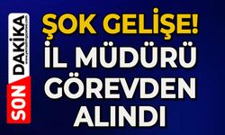 Şok gelişme: İl Müdürü görevden alındı