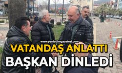 Vatandaş anlattı: Başkan dinledi