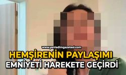 Hemşirenin paylaşımı emniyeti harekete geçirdi