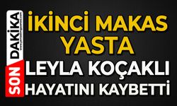 İkinci Makas yasta: Leyla Koçaklı hayatını kaybetti