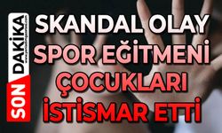 Skandal olay: Spor eğitmeni çocukları istismar etti