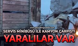 Servis minibüsü ile kamyon çarpıştı: Yaralılar var
