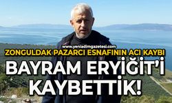 Zonguldak pazar esnafının acı kaybı: Bayram Eryiğit’i kaybettik