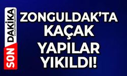Zonguldak’ta kaçak yapılar yıkıldı!