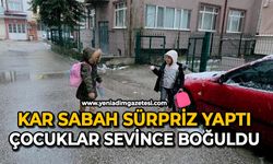 Kar sabah sürpriz yaptı: Çocuklar sevince boğuldu