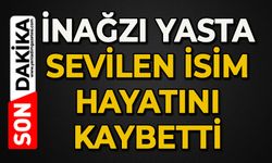 İnağzı yasta: Sevilen isim hayatını kaybetti