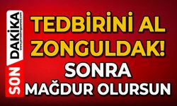 Tedbirini al Zonguldak: Sonra mağdur olursun