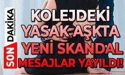 Kolejdeki yasak aşkta yeni skandal: Mesajlar yayılıyor!