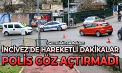 İncivez'de hareketli dakikalar: Polis göz açtırmadı