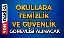 Okullara temizlik ve güvenlik görevlisi alınacak