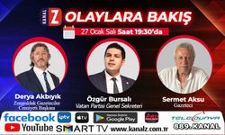 Olaylara Bakış 27 Ocak Salı KANAL Z'de