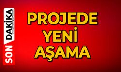 Projede yeni aşama