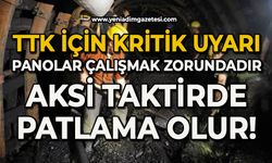 TTK için kritik uyarı: Panolar çalışmak zorundadır; Aksi taktirde patlama olur!