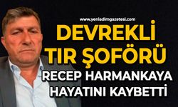 Devrekli tır şoförü Recep Harmankaya hayatını kaybetti