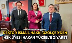 Rektör İsmail Hakkı Özölçer'den HSK Üyesi Hakan Yüksel'e ziyaret