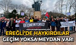Ereğli’de haykırdılar: Geçim yoksa meydan var!
