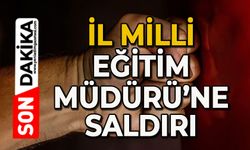 İl Milli Eğitim Müdürüne saldırı