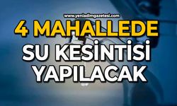 4 mahallede su kesintisi yapılacak