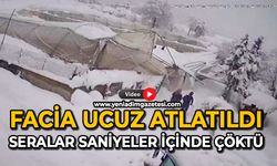 Facia ucuz atlatıldı: Seralar saniyeler içinde çöktü