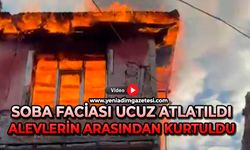 Soba faciası ucuz atlatıldı: Alevlerin arasından kurtuldu