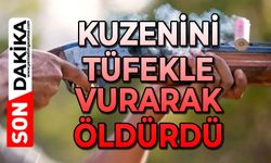 Kuzenini tüfekle vurarak öldürdü
