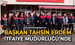 Başkan Tahsin Erdem İtfaiye Müdürlüğü’nde