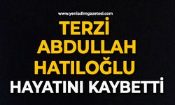 Terzi Abdullah Hatıloğlu hayatını kaybetti