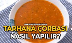 Tarhana çorbası nasıl yapılır?