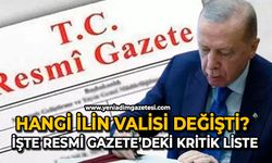 Hangi ilin valisi değişti: İşte Resmi Gazete’deki kritik liste