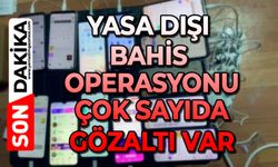 Yasa dışı bahis operasyonu: Çok sayıda gözaltı var
