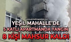 Yeşil Mahalle'de 5 katlı apartmanda yangın paniği: 8 kişi mahsur kaldı
