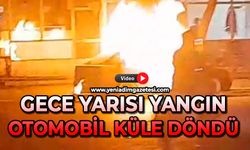 Gece yarısı yangın: Otomobil küle döndü