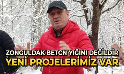 Zonguldak beton yığını değildir: Yeni projelerimiz var