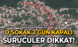 O sokak 2 gün kapalı: Sürücüler dikkat!