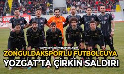 Zonguldakspor’lu futbolcuya Yozgat’ta çirkin saldırı