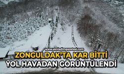 Zonguldak’ta kar bitti: Yol havadan görüntülendi