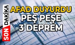 AFAD duyurdu: Peş peş 3 deprem