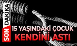15 yaşındaki çocuk kendini astı