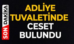 Adliye tuvaletinde ceset bulundu
