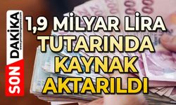 1,9 milyar lira tutarında kaynak aktarıldı