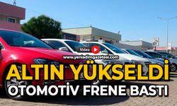 Altın yükseldi: Otomotiv frene bastı